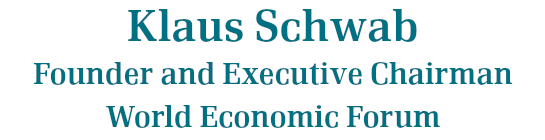 Klaus Schwab, Founder and Executive Chairman, World Economic Forum